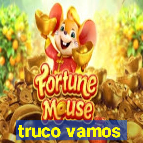 truco vamos